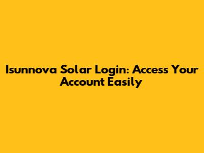 Isunnova Solar Login: Access Your Account Easily