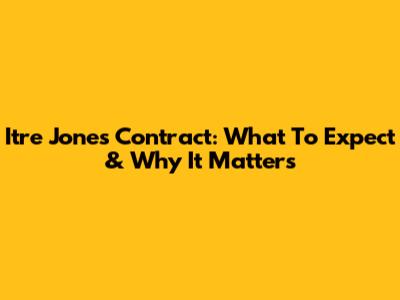 Itre Jones' Contract: What To Expect & Why It Matters
