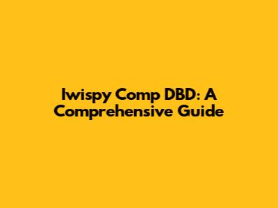 Iwispy Comp DBD: A Comprehensive Guide