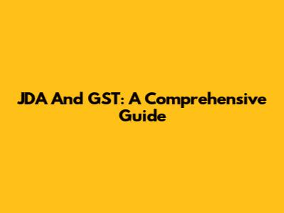 JDA And GST: A Comprehensive Guide