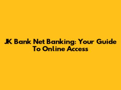 JK Bank Net Banking: Your Guide To Online Access