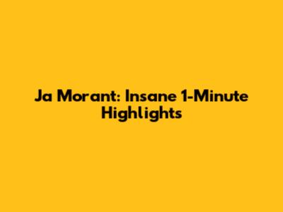 Ja Morant: Insane 1-Minute Highlights