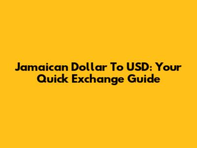 Jamaican Dollar To USD: Your Quick Exchange Guide