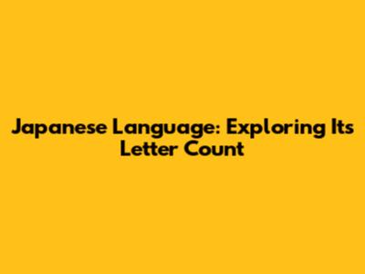 Japanese Language: Exploring Its Letter Count