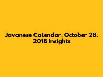 Javanese Calendar: October 28, 2018 Insights