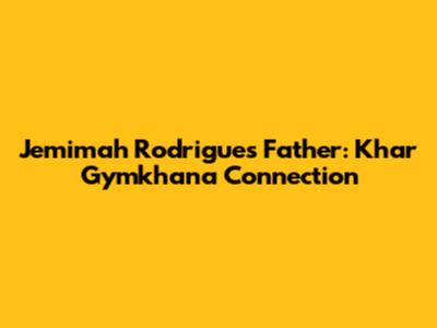 Jemimah Rodrigues' Father: Khar Gymkhana Connection