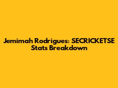 Jemimah Rodrigues: SECRICKETSE Stats Breakdown