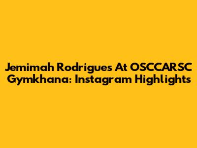 Jemimah Rodrigues At OSCCARSC Gymkhana: Instagram Highlights