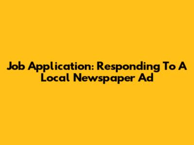Job Application: Responding To A Local Newspaper Ad