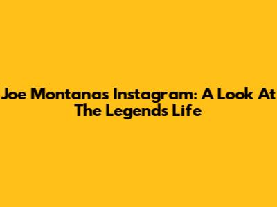 Joe Montana's Instagram: A Look At The Legend's Life