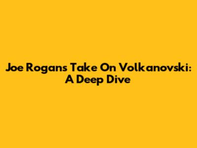 Joe Rogan's Take On Volkanovski: A Deep Dive
