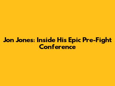Jon Jones: Inside His Epic Pre-Fight Conference