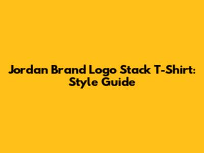 Jordan Brand Logo Stack T-Shirt: Style Guide