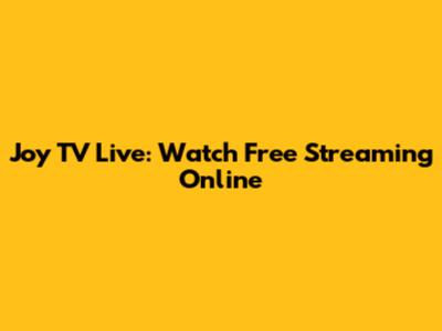 Joy TV Live: Watch Free Streaming Online