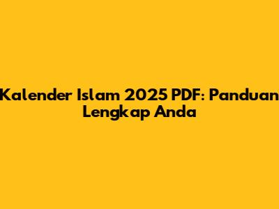 Kalender Islam 2025 PDF: Panduan Lengkap Anda