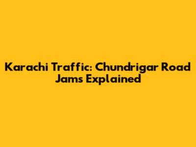Karachi Traffic: Chundrigar Road Jams Explained