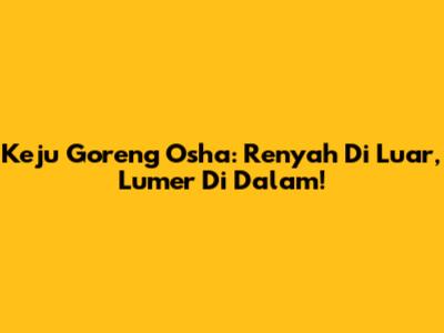Keju Goreng Osha: Renyah Di Luar, Lumer Di Dalam!
