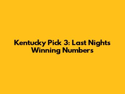 Kentucky Pick 3: Last Night's Winning Numbers