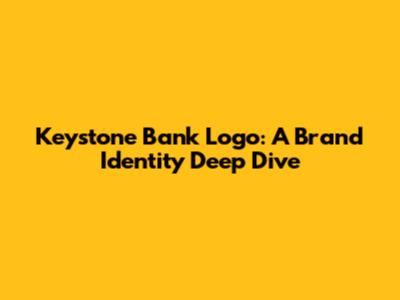 Keystone Bank Logo: A Brand Identity Deep Dive
