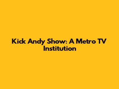 Kick Andy Show: A Metro TV Institution