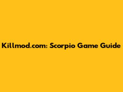 Killmod.com: Scorpio Game Guide
