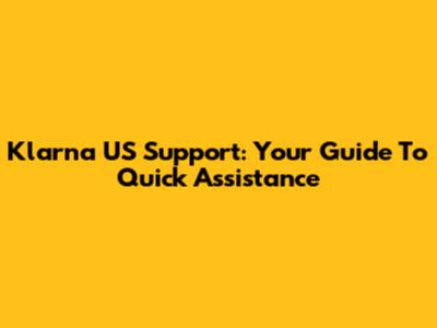 Klarna US Support: Your Guide To Quick Assistance