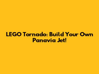 LEGO Tornado: Build Your Own Panavia Jet!