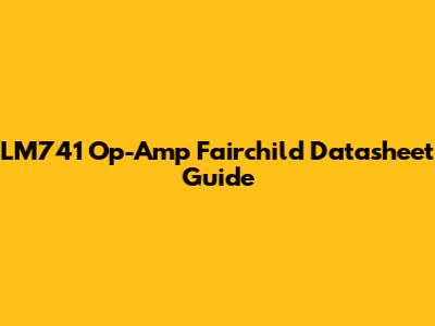 LM741 Op-Amp Fairchild Datasheet Guide