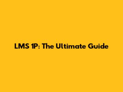 LMS 1P: The Ultimate Guide