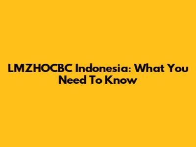 LMZHOCBC Indonesia: What You Need To Know