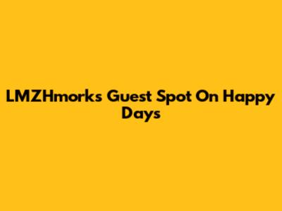 LMZHmork's Guest Spot On Happy Days
