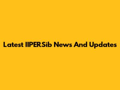 Latest IIPERSib News And Updates