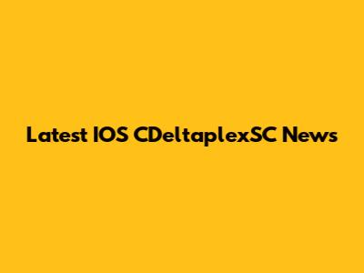 Latest IOS CDeltaplexSC News
