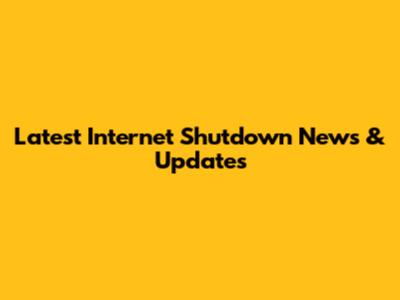 Latest Internet Shutdown News & Updates