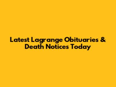 Latest Lagrange Obituaries & Death Notices Today