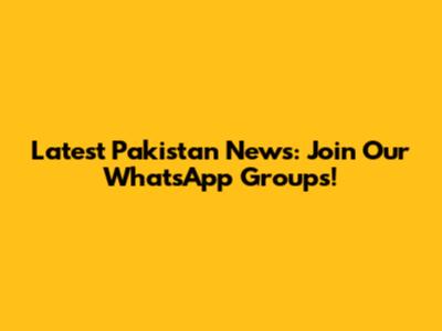 Latest Pakistan News: Join Our WhatsApp Groups!