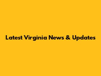 Latest Virginia News & Updates