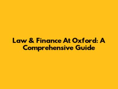 Law & Finance At Oxford: A Comprehensive Guide
