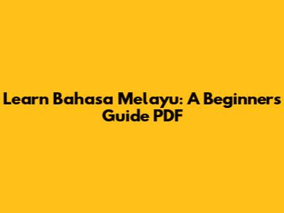 Learn Bahasa Melayu: A Beginner's Guide PDF