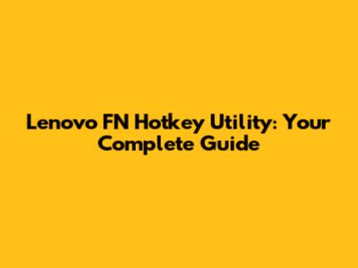 Lenovo FN Hotkey Utility: Your Complete Guide