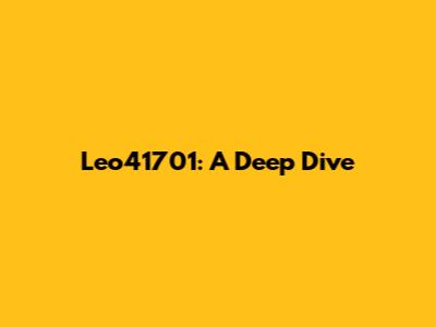 Leo41701: A Deep Dive