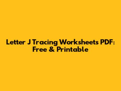 Letter J Tracing Worksheets PDF: Free & Printable