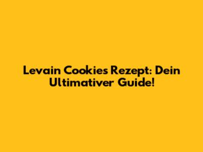 Levain Cookies Rezept: Dein Ultimativer Guide!
