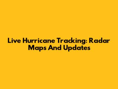 Live Hurricane Tracking: Radar Maps And Updates
