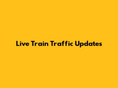 Live Train Traffic Updates