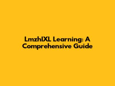 LmzhIXL Learning: A Comprehensive Guide