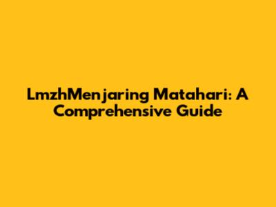 LmzhMenjaring Matahari: A Comprehensive Guide