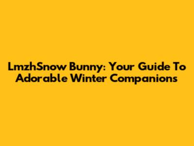 LmzhSnow Bunny: Your Guide To Adorable Winter Companions