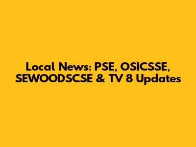 Local News: PSE, OSICSSE, SEWOODSCSE & TV 8 Updates
