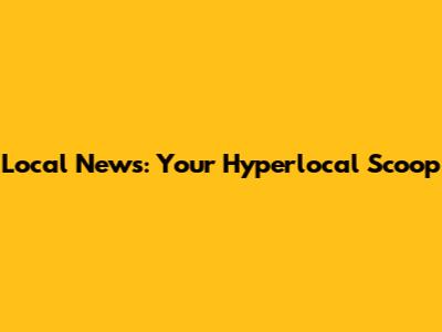 Local News: Your Hyperlocal Scoop